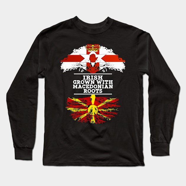 Northern Irish Grown With Macedonian Roots - Gift for Macedonian With Roots From Macedonia Long Sleeve T-Shirt by Country Flags